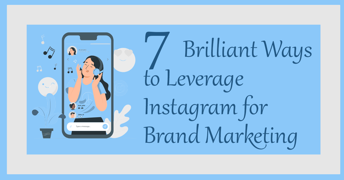 7 Brilliant Ways to Leverage Instagram for Brand Marketing