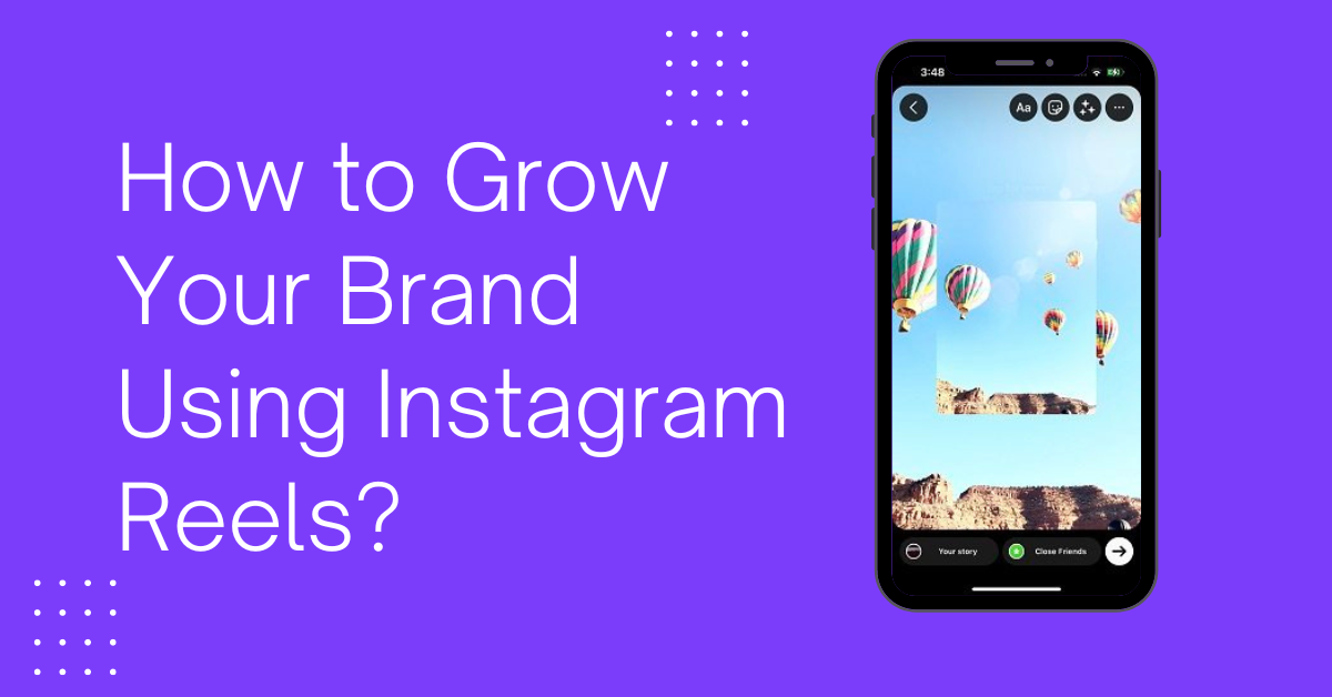 How to Grow Your Brand Using Instagram Reels?