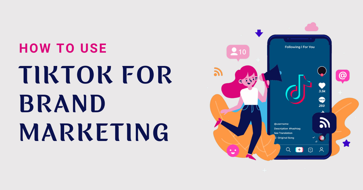 How to Use TikTok for Brand Marketing?